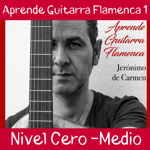 Aprende Guitarra Flamenca Curso 1 NIVEL CERO-MEDIO