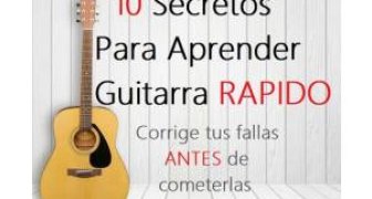 10 Secretos Para Aprender Rápido a Tocar Guitarra por Alvaro Avila